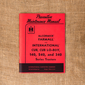 Preventative Maintenance Manual for Farmall and IH Cub, Cub Lo-Boy, 140, 240, and 340